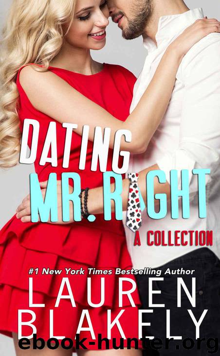 Dating Mr. Right: A Collection: Four Standalone Romantic Comedies by Blakely Lauren