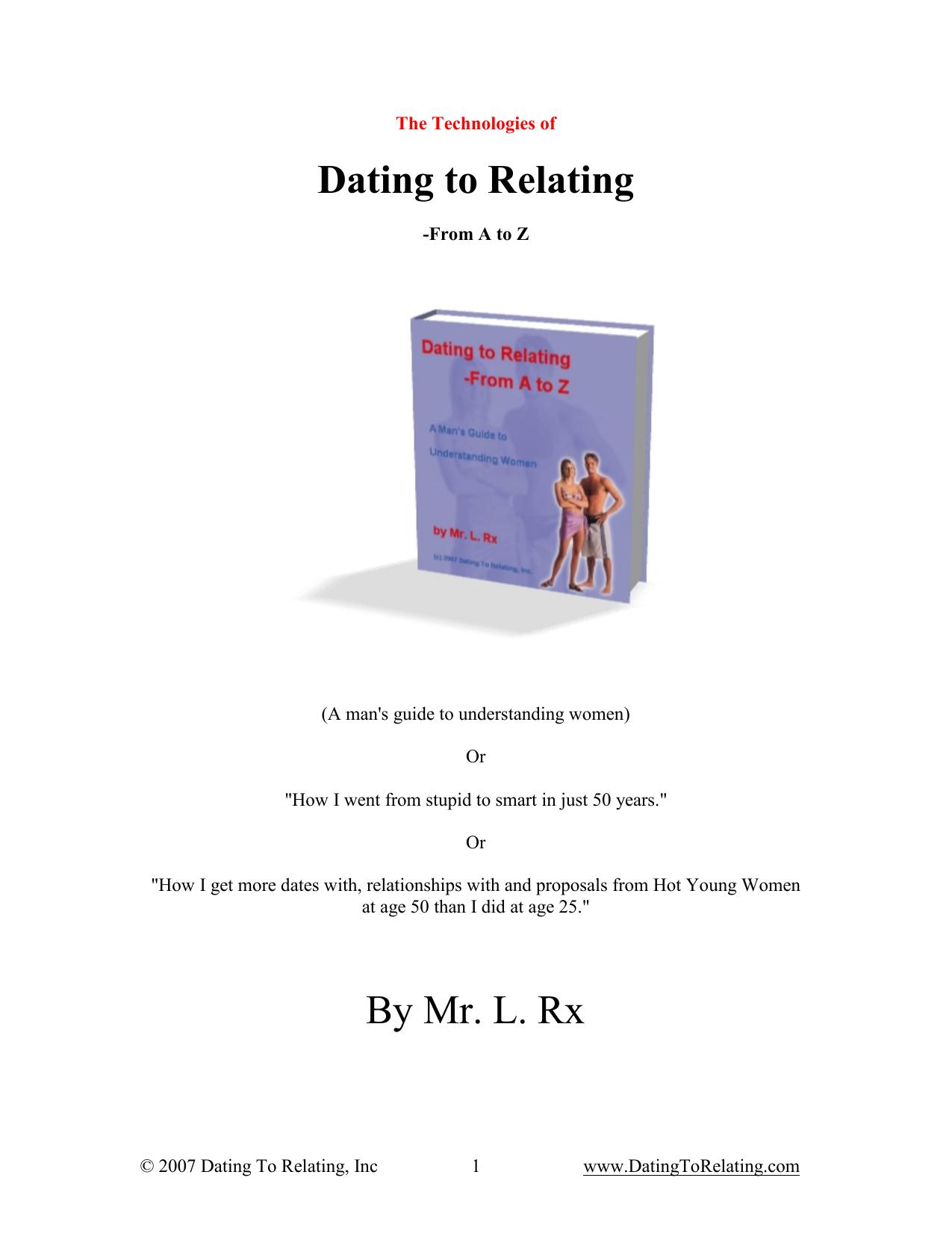Dating To Relating - From A To Z: (A Man's Guide To Understanding Women) by Mr. L. Rx