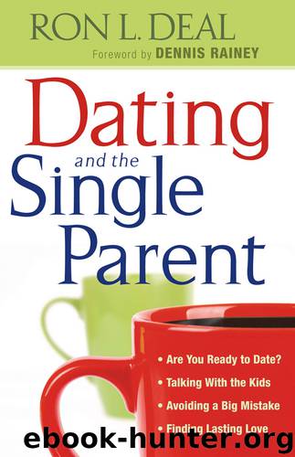 Dating and the Single Parent by Ron L. Deal