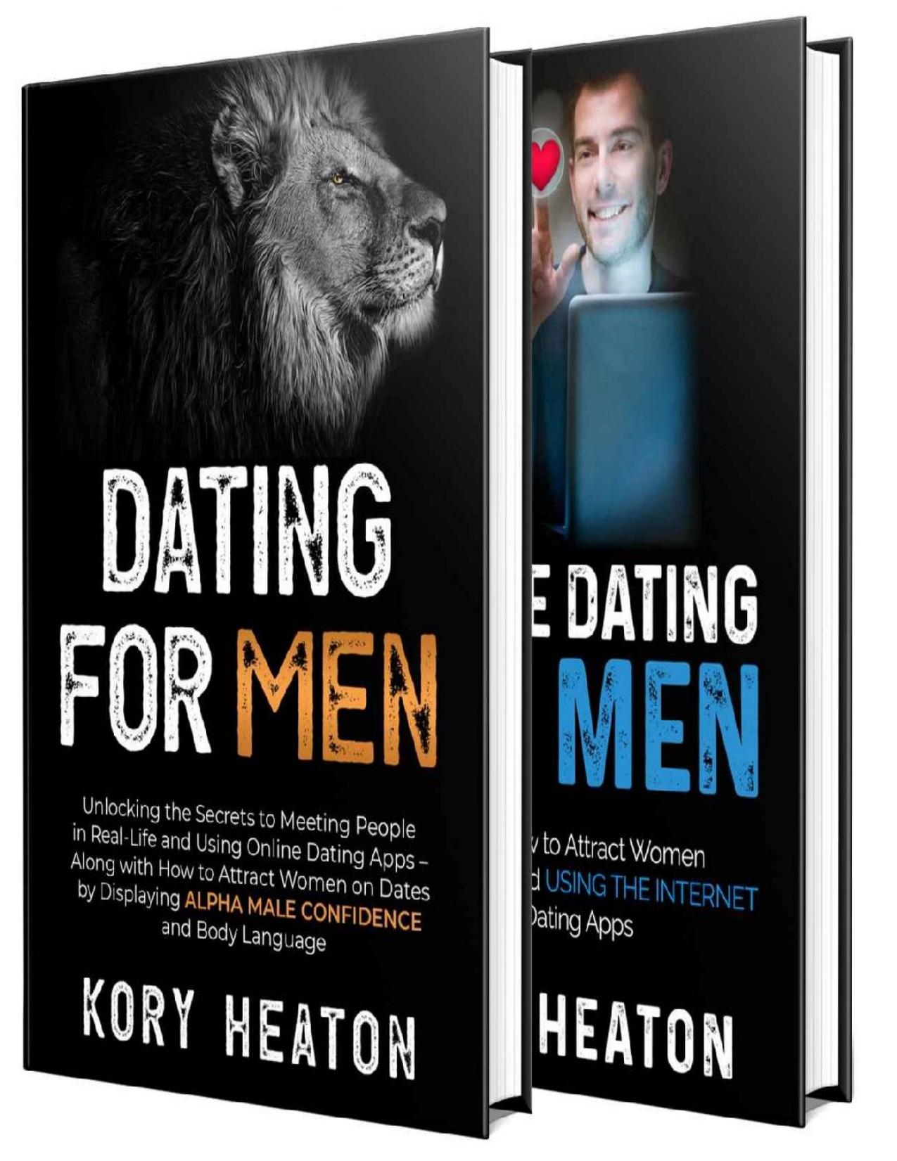 Dating for Men: The Ultimate Guide to Mastering Seduction, Online Dating and Body Language to Get Better Results with Women by Kory Heaton