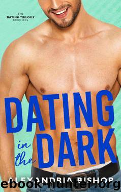 Dating in the Dark (Dating Trilogy Book 1) by Alexandria Bishop