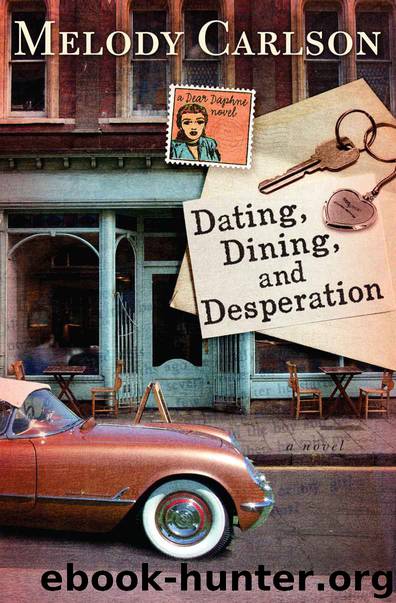 Dating, Dining, and Desperation (A Dear Daphne Novel) by Carlson Melody