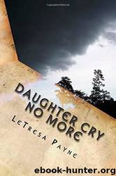 Daughter Cry No More by Letresa Payne