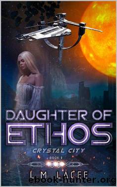 Daughter Of Ethos: Crystal City Book 6 by L. M. Lacee