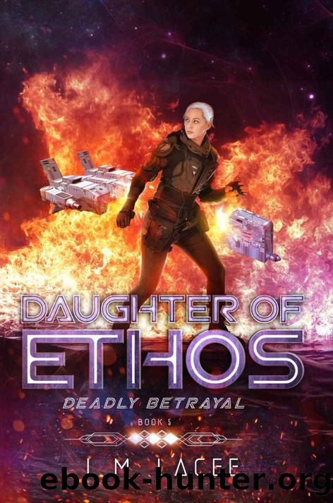 Daughter Of Ethos: Deadly Betrayal Book 5 by L. M. LACEE