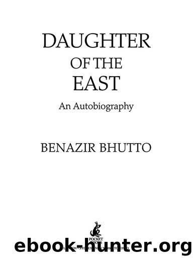 Daughter Of The East: An Autobiography by Benazir Bhutto