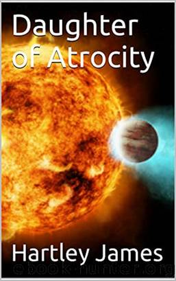 Daughter of Atrocity by Hartley James