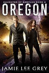 Daughter of Babylon, Book 4: Oregon by Jamie Lee Grey
