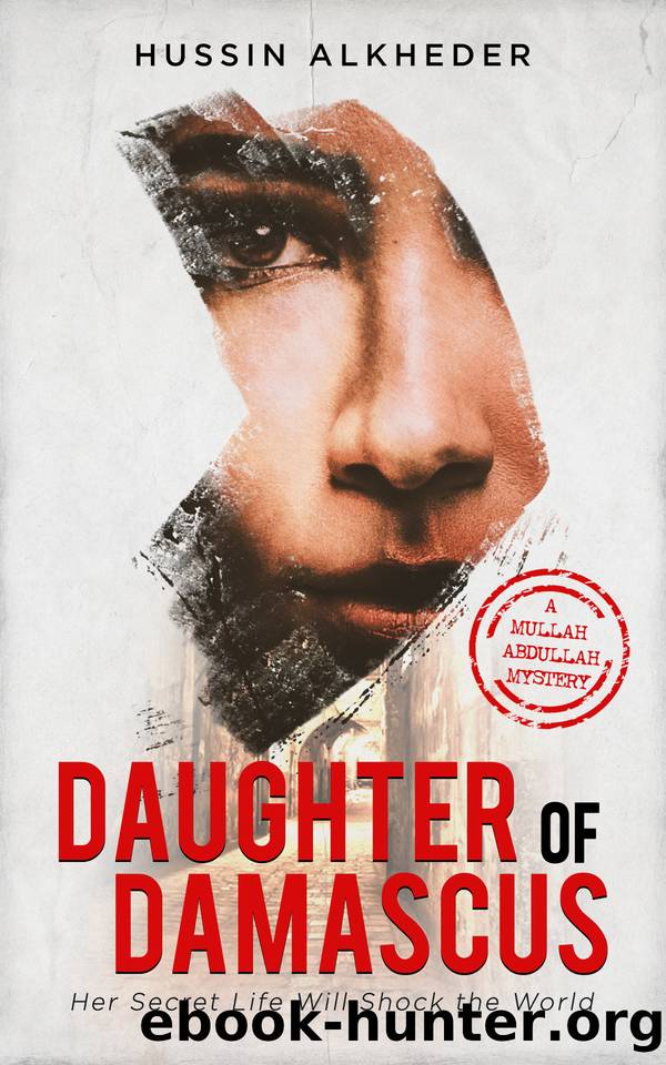 Daughter of Damascus : Her Secret Life Will Shock the World by Alkheder Hussin