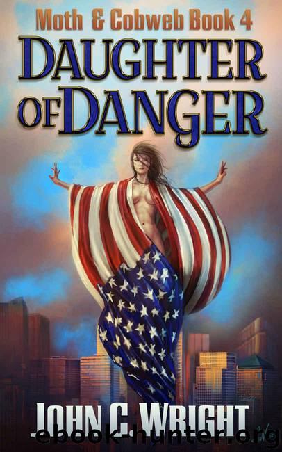 Daughter of Danger: The Dark Avenger's Sidekick Book One (Moth & Cobweb 4) by Wright John C