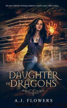 Daughter of Dragons_An Urban Fantasy Dragon Shifter Romance by A. J. Flowers