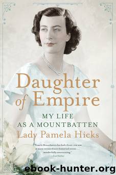 Daughter of Empire: My Life as a Mountbatten by Lady Pamela Hicks & Corrie James