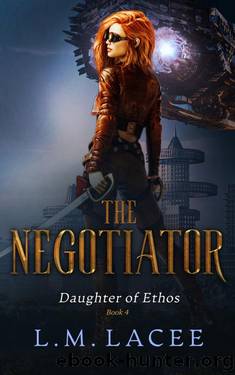 Daughter of Ethos: The Negotiator Book 4: Echo and her Alien Adventures in these Science Fiction Survival, Action and Adventure Stories (Daughter of Ethos: ... ongoing Alien Action by L.M. Lacee