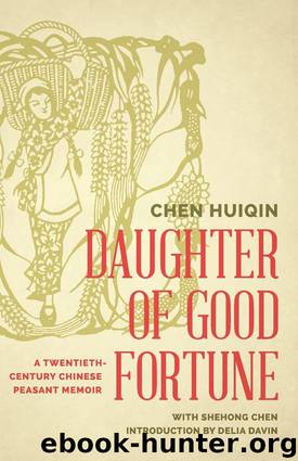 Daughter of Good Fortune: A Twentieth-Century Chinese Peasant Memoir by Chen Huiqin