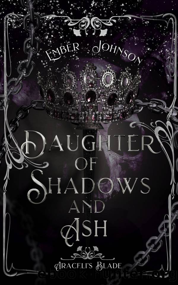 Daughter of Shadows and Ash (Araceli's Blade Book 1) by Ember Johnson