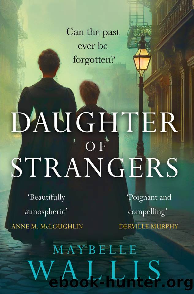 Daughter of Strangers: From Famine to Fortune, An Unforgettable Saga in 1854 Manhattan by Maybelle Wallis