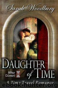 Daughter of Time: A Time Travel Romance (The After Cilmeri Series) by Sarah Woodbury