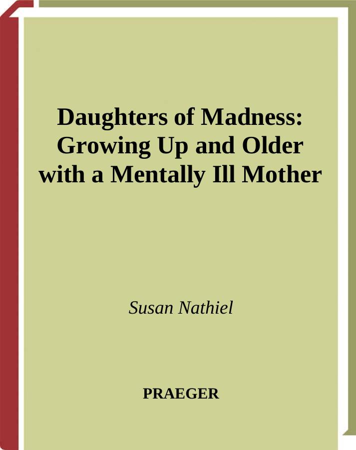 Daughters of Madness: Growing Up and Older with a Mentally Ill Mother (Women's Psychology) by Susan Nathiel