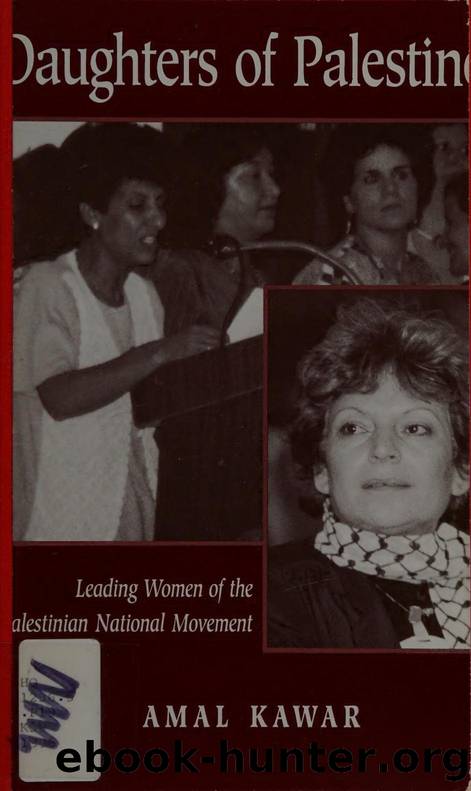 Daughters of Palestine : leading women of the Palestinian national movement by Kawar Amal 1945-