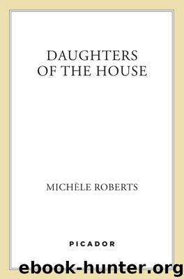 Daughters of the House by Michèle Roberts