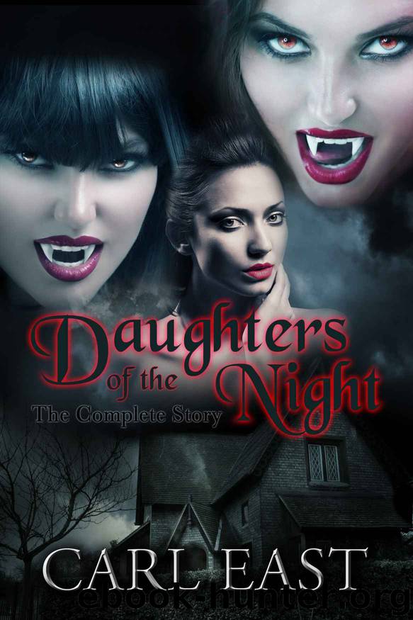 Daughters of the Night the Complete Story by East Carl