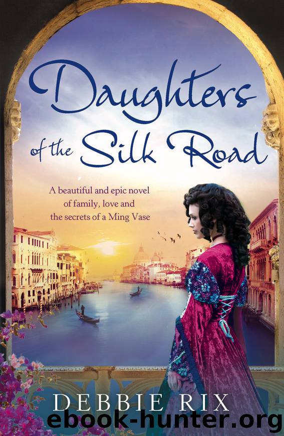 Daughters of the Silk Road: A beautiful and epic novel of family, love and the secrets of a Ming Vase by Debbie Rix