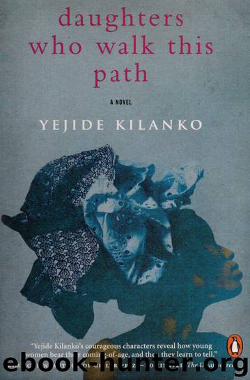 Daughters who walk this path : a novel by Kilanko Yejide 1975-