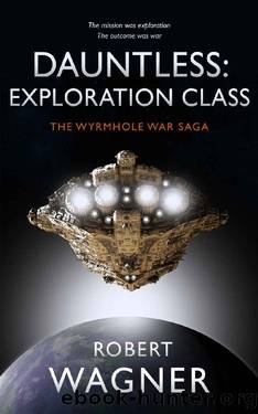 Dauntless: Exploration Class (The Wyrmhole War Saga Book 1) by Robert Wagner