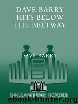 Dave Barry Hits Below the Beltway by Dave Barry