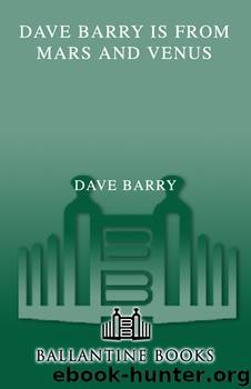 Dave Barry Is from Mars and Venus by Dave Barry
