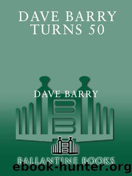 Dave Barry Turns Fifty by Dave Barry