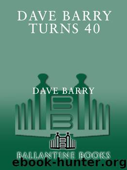 Dave Barry Turns Forty by Dave Barry