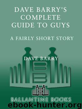 Dave Barry's Complete Guide to Guys by Dave Barry