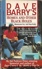 Dave Barry's Homes & Other Black Holes: The Happy Homeowner's Guide by Barry Dave