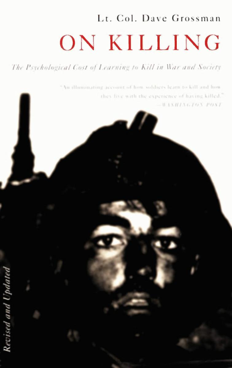 Dave Grossman - On Killing by The Psychological Cost of Learning to Kill in War & Society (2nd Edition) (2009) pdf
