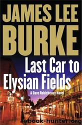 Dave Robicheaux 13 - Last Car To Elysian Fields by James Lee Burke