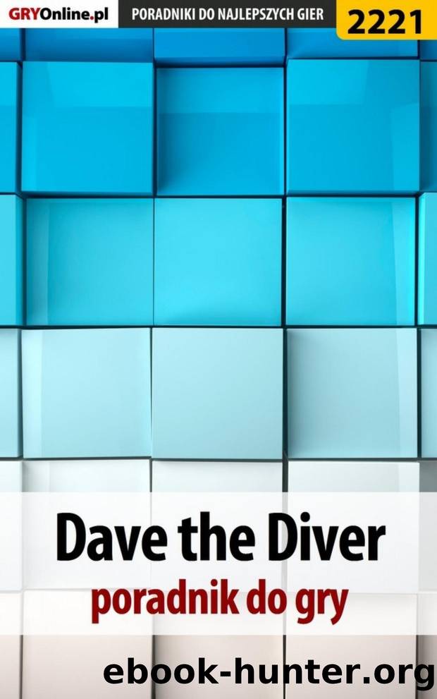 Dave the Diver - poradnik do gry by Jacek Hałas Adam Celarek