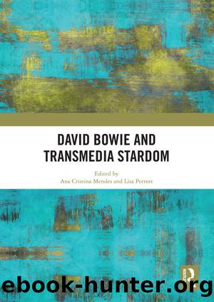 David Bowie and Transmedia Stardom by Ana Cristina Mendes Lisa Perrott