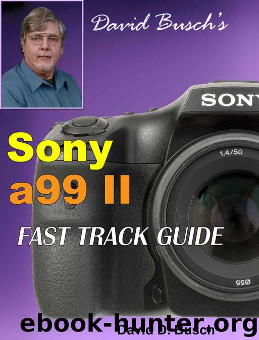 David Busch's Sony a99 II FAST TRACK GUIDE by David Busch