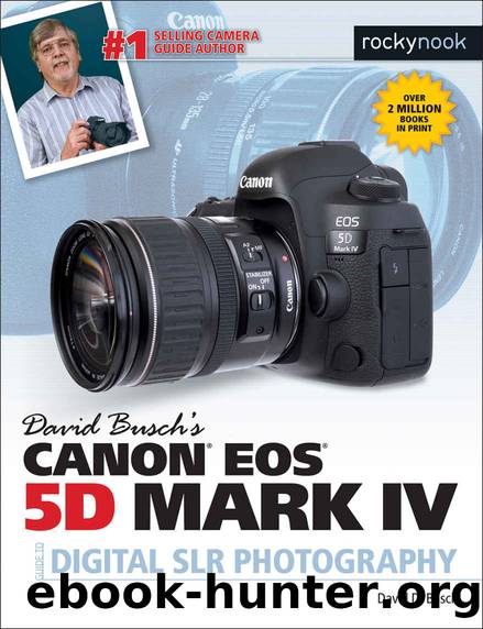 David Buschâs Canon EOS 5D Mark IV Guide to Digital SLR Photography by Busch David D