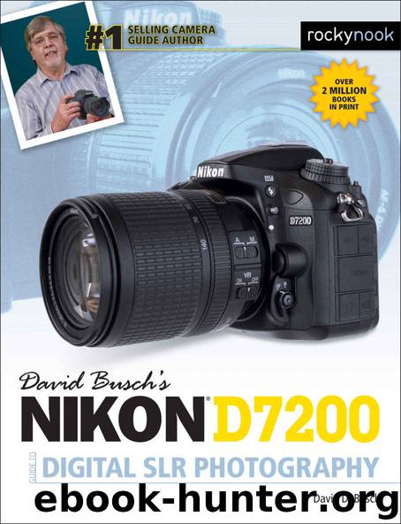 David Busch’s Nikon D7200 Guide to Digital SLR Photography by David D. Busch