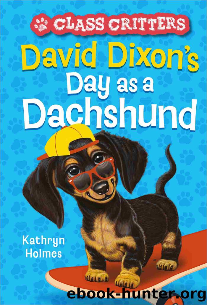 David Dixon's Day as a Dachshund by Kathryn Holmes