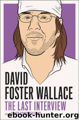 David Foster Wallace: The Last Interview: And Other Conversations (The Last Interview Series) by David Foster Wallace