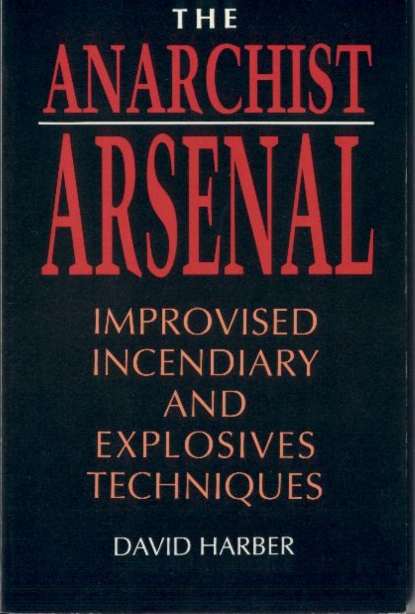 David Harber - Anarchist Arsenal - Improvised Incendiary And Explosives Techniques (1990) by pdf