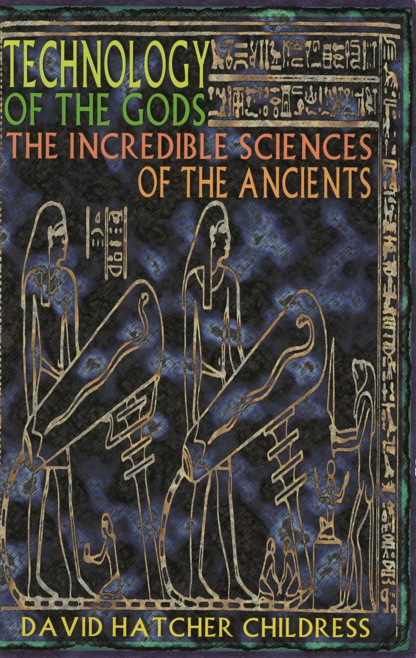 David Hatcher Childress - Technology of the Gods - The Incredible Sciences of the Ancients by pdf