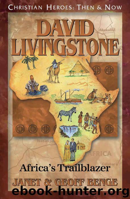 David Livingstone: Africa's Trailblazer (Christian Heroes: Then & Now) by Janet Benge & Geoff Benge