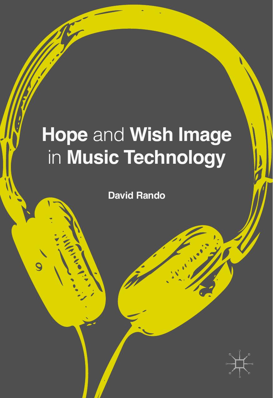 David P Rando auth Hope and Wish Image in Music Technology Palgrave Macmillan by Unknown