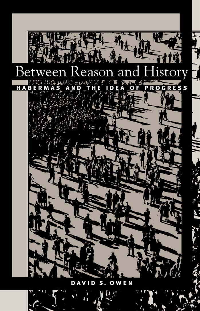 David S. Owen-Between Reason and History Habermas and the Idea of Progress (Suny Series in the Philosophy of the Social Sciences)-State University of New York Press (2002) by Unknown