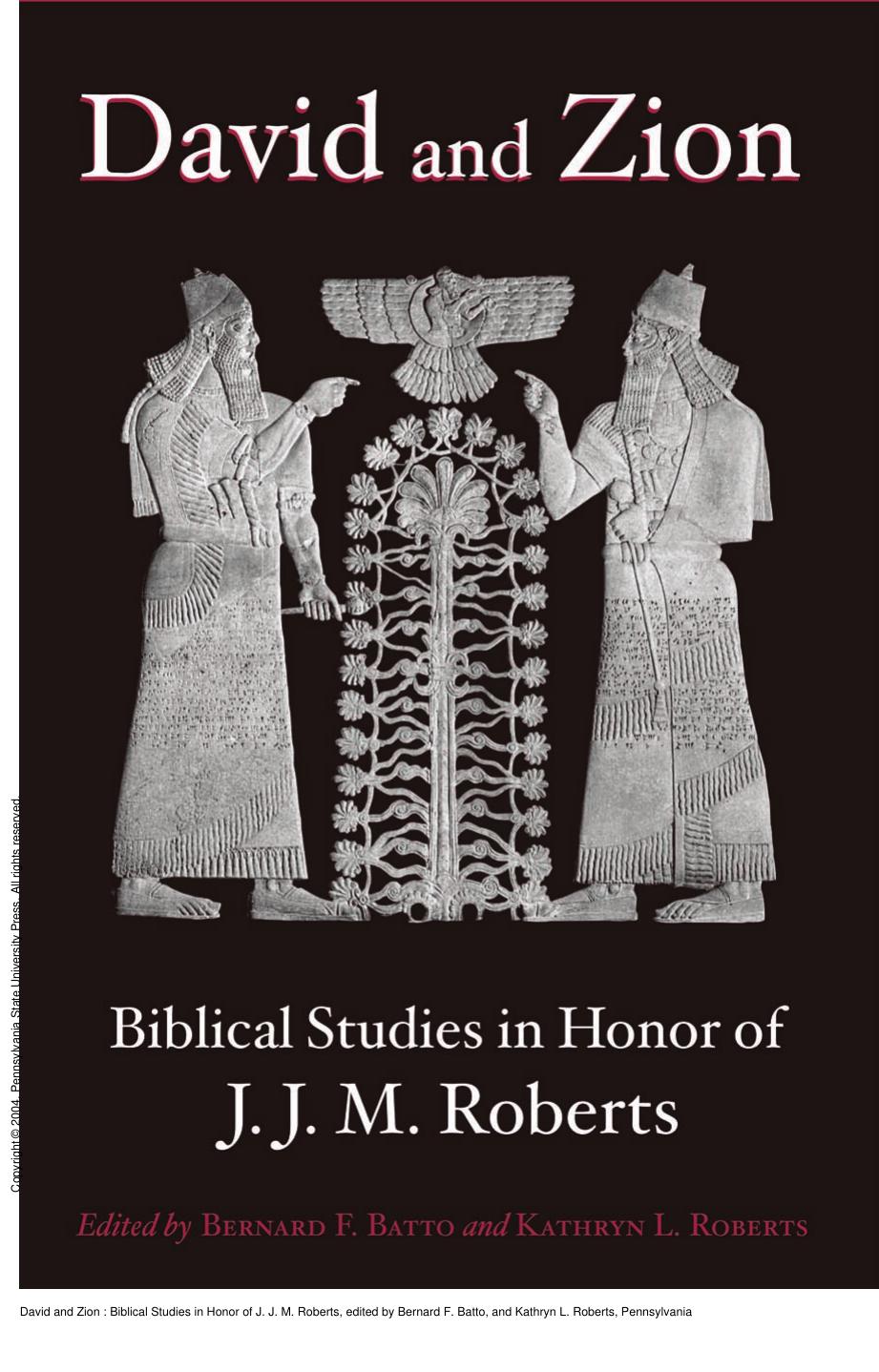 David and Zion : Biblical Studies in Honor of J. J. M. Roberts by Bernard F. Batto; Kathryn L. Roberts