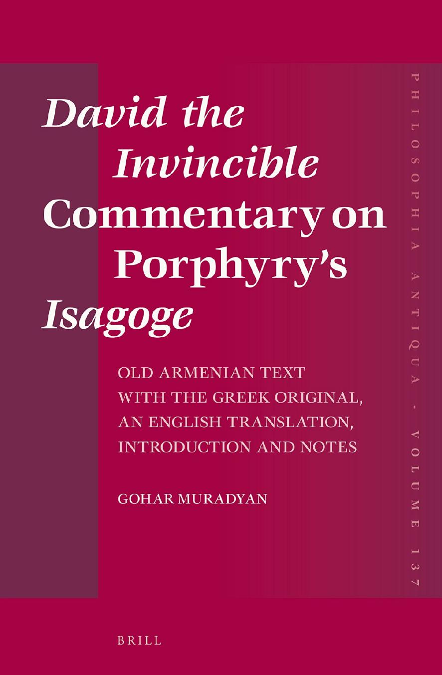 David the Invincible Commentary on Porphyryâs Isagoge. Old Armenian Text with the Greek Original, an English Translation, Introduction and Notes by Gohar Muradyan
